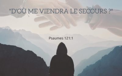 D’où me viendra le secours ?