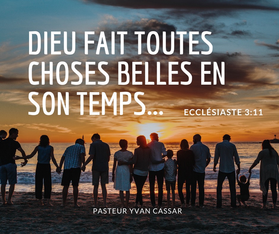 Dieu fait toutes choses belles en son temps Edito pasteur Yvan CASSAR
