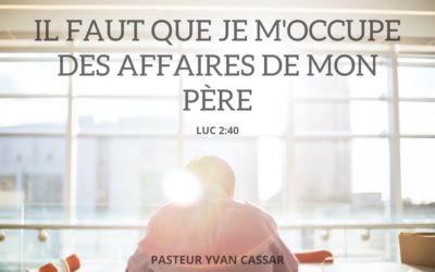 Il faut que je m’occupe des affaires de mon Père
