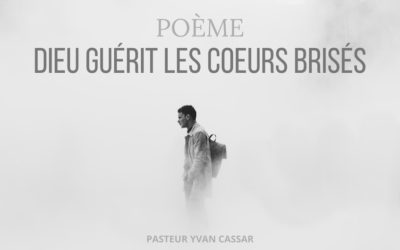 Dieu guérit les coeurs brisés