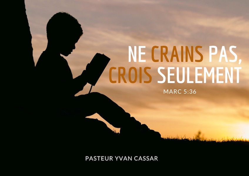 Ne crains pas, crois seulement | Pasteur Yvan Cassar