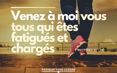 Venez à moi vous tous qui êtes fatigués et chargés
