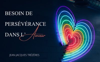 Besoin de persévérance dans l’amour