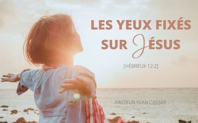 Les yeux fixés sur Jésus