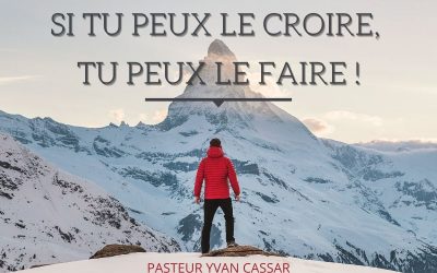 Si tu peux le croire, tu peux le faire !