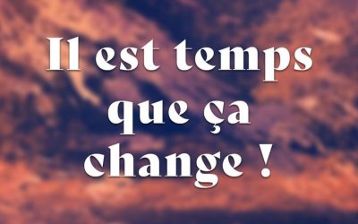 Il est temps que ça change !