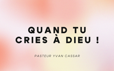 Quand tu cries à Dieu