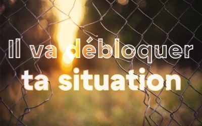 Il va débloquer ta situation