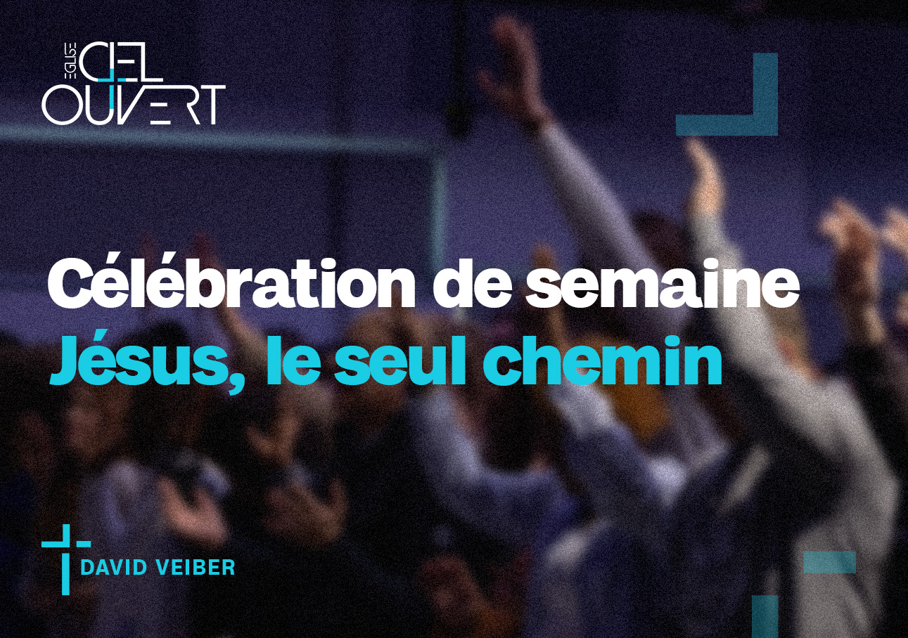 Jésus Le Seul Chemin Eglise Ciel Ouvert